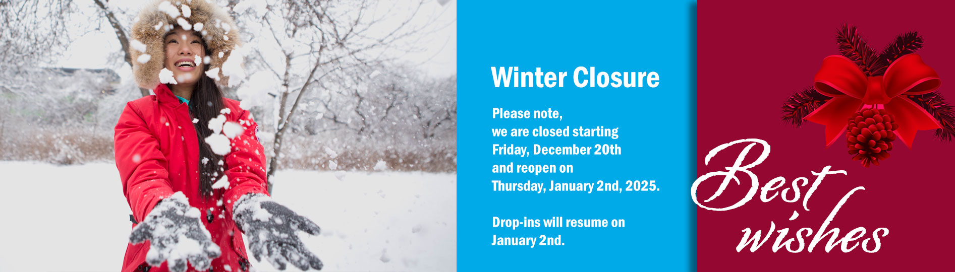 We are closed starting Friday, December 20th Reopen on January 2nd